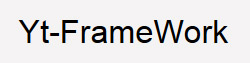 YT - What is a YT Framework?